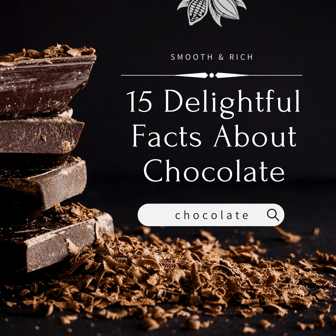 15 Delightful Facts About Chocolate - Dello Mano