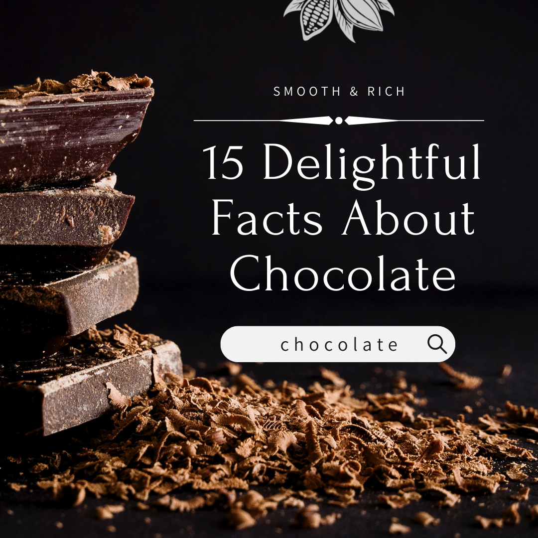 15 Delightful Facts About Chocolate